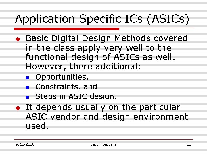 Application Specific ICs (ASICs) u Basic Digital Design Methods covered in the class apply