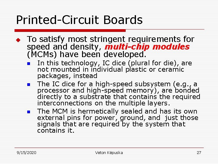 Printed-Circuit Boards u To satisfy most stringent requirements for speed and density, multi-chip modules