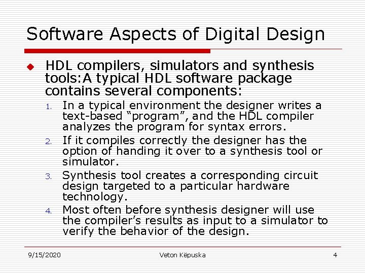 Software Aspects of Digital Design u HDL compilers, simulators and synthesis tools: A typical