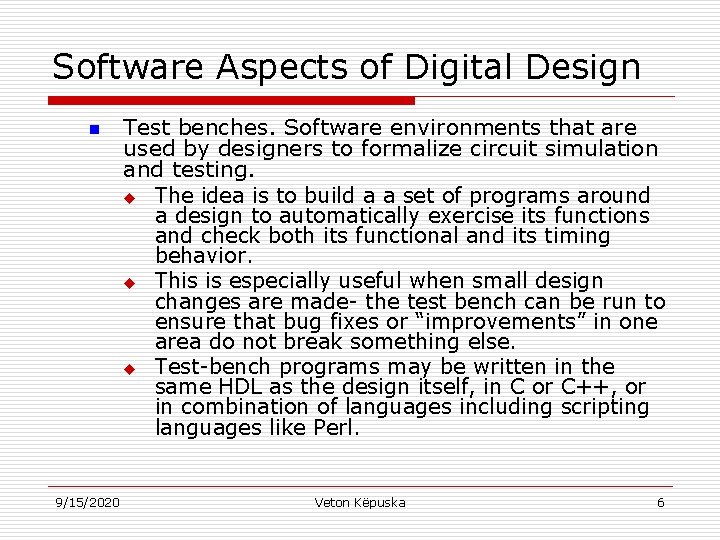 Software Aspects of Digital Design n 9/15/2020 Test benches. Software environments that are used