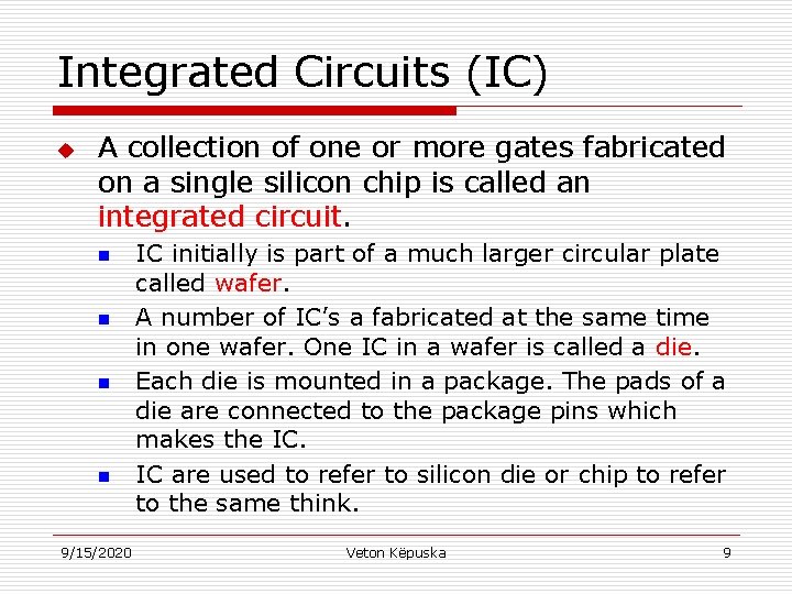 Integrated Circuits (IC) u A collection of one or more gates fabricated on a