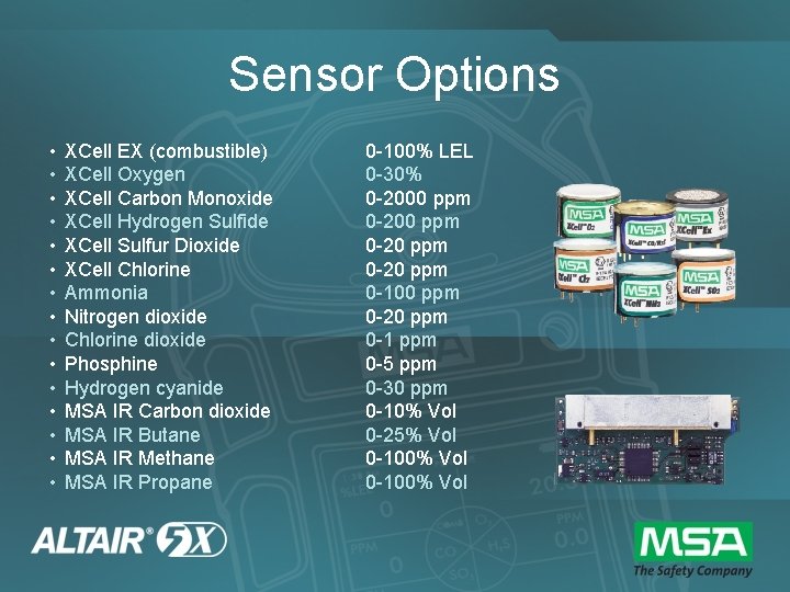 Sensor Options • • • • XCell EX (combustible) XCell Oxygen XCell Carbon Monoxide