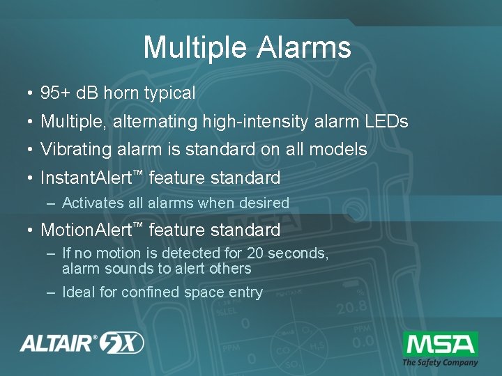 Multiple Alarms • 95+ d. B horn typical • Multiple, alternating high-intensity alarm LEDs