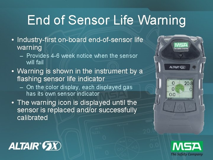 End of Sensor Life Warning • Industry-first on-board end-of-sensor life warning – Provides 4