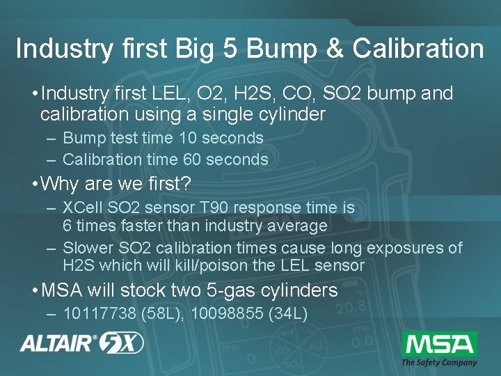Industry first Big 5 Bump & Calibration • Industry first LEL, O 2, H