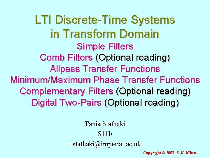 LTI Discrete-Time Systems in Transform Domain Simple Filters Comb Filters (Optional reading) Allpass Transfer
