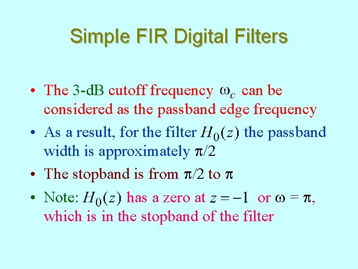 Simple FIR Digital Filters • The 3 -d. B cutoff frequency can be considered