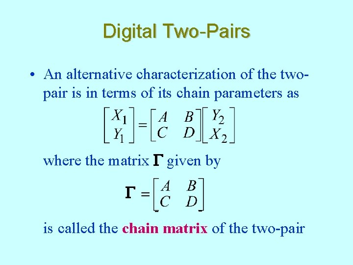 Digital Two-Pairs • An alternative characterization of the twopair is in terms of its