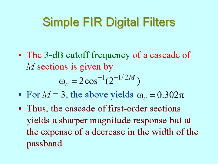 Simple FIR Digital Filters • The 3 -d. B cutoff frequency of a cascade