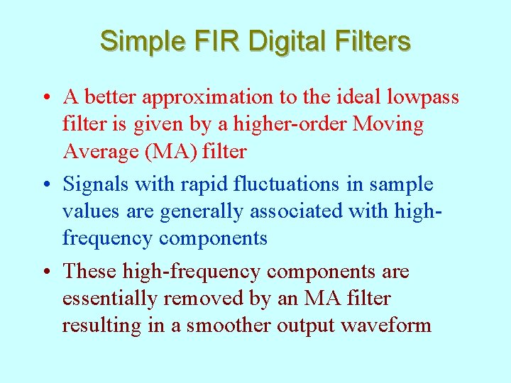 Simple FIR Digital Filters • A better approximation to the ideal lowpass filter is