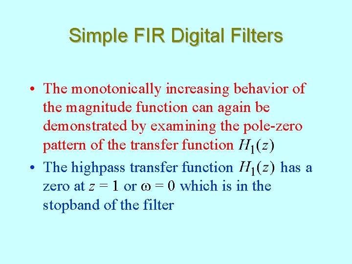 Simple FIR Digital Filters • The monotonically increasing behavior of the magnitude function can