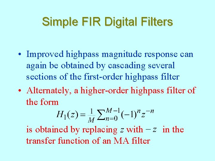 Simple FIR Digital Filters • Improved highpass magnitude response can again be obtained by