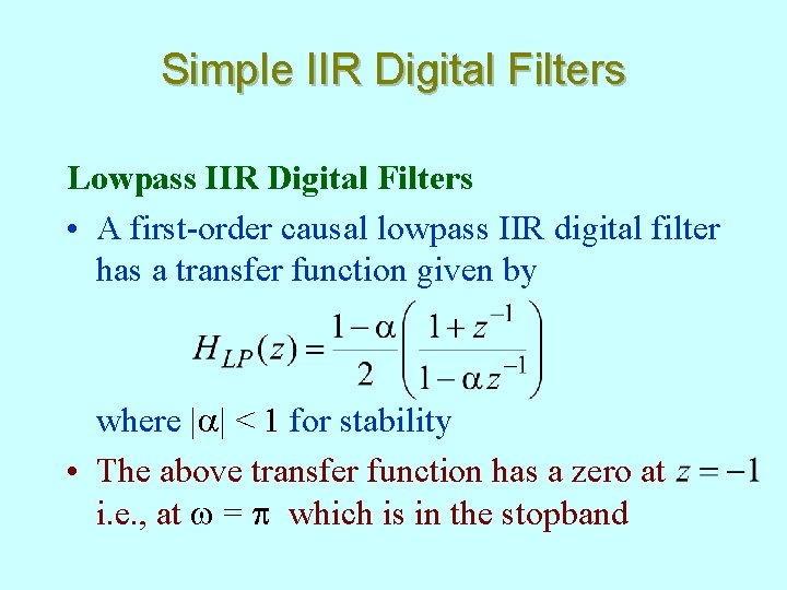 Simple IIR Digital Filters Lowpass IIR Digital Filters • A first-order causal lowpass IIR