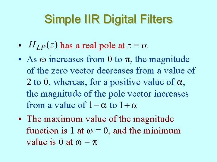 Simple IIR Digital Filters • has a real pole at z = a •