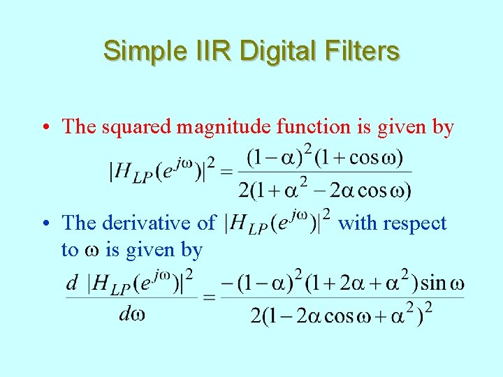 Simple IIR Digital Filters • The squared magnitude function is given by • The