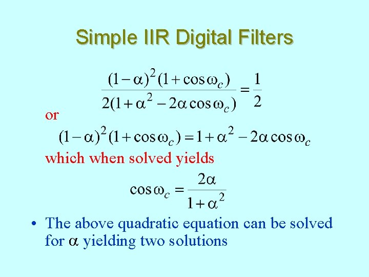 Simple IIR Digital Filters or which when solved yields • The above quadratic equation