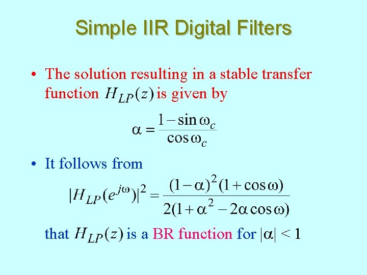 Simple IIR Digital Filters • The solution resulting in a stable transfer function is