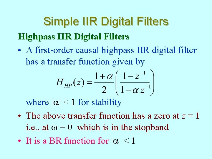 Simple IIR Digital Filters Highpass IIR Digital Filters • A first-order causal highpass IIR