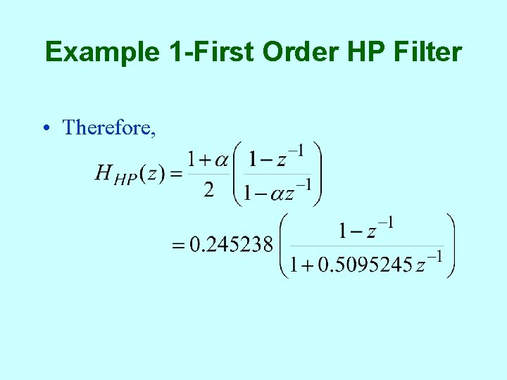 Example 1 -First Order HP Filter • Therefore, 