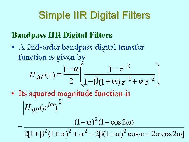 Simple IIR Digital Filters Bandpass IIR Digital Filters • A 2 nd-order bandpass digital