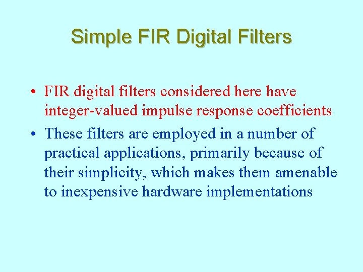 Simple FIR Digital Filters • FIR digital filters considered here have integer-valued impulse response