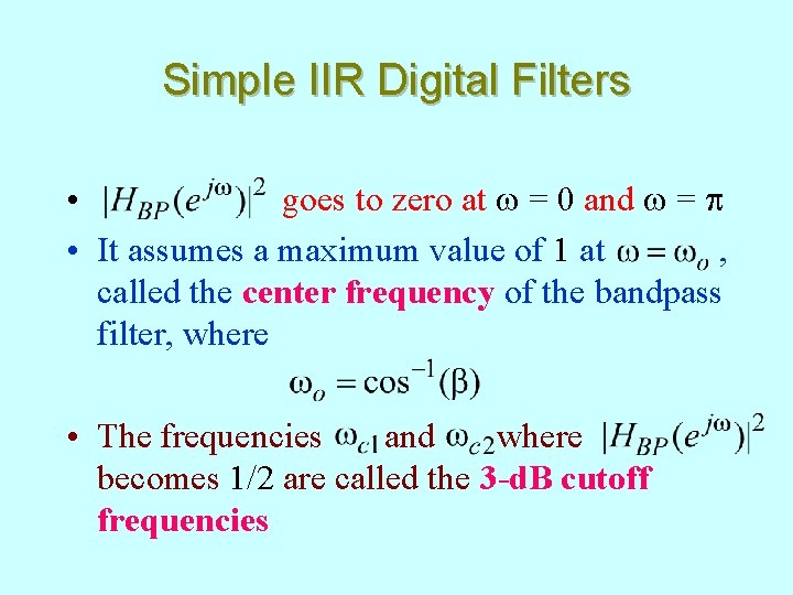 Simple IIR Digital Filters • goes to zero at w = 0 and w