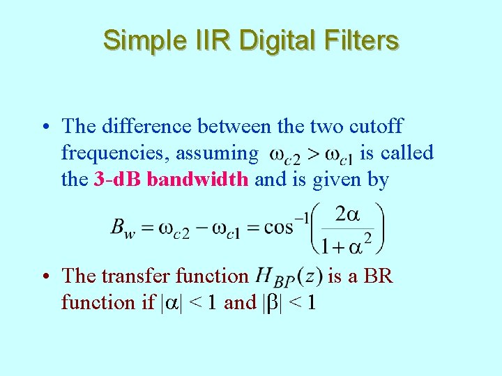 Simple IIR Digital Filters • The difference between the two cutoff frequencies, assuming is