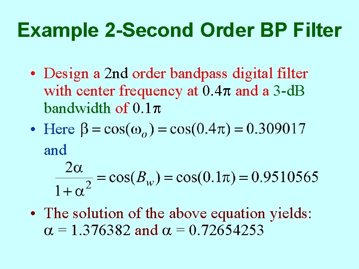 Example 2 -Second Order BP Filter • Design a 2 nd order bandpass digital