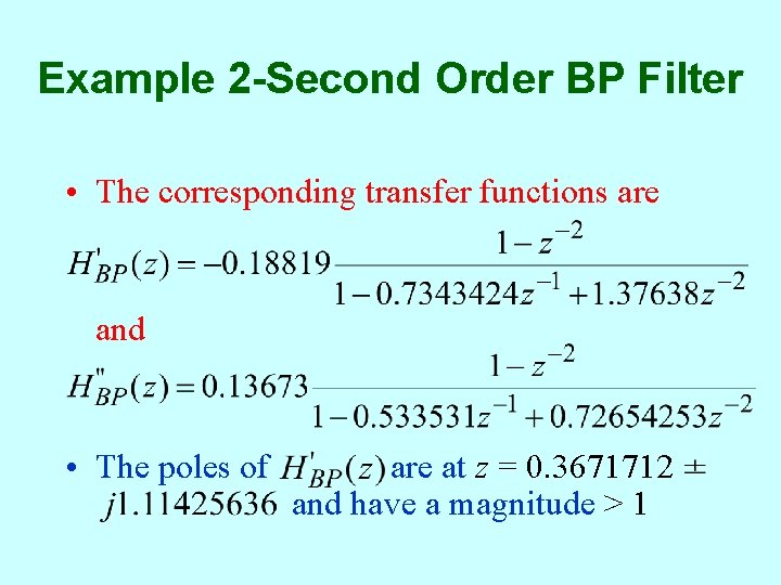 Example 2 -Second Order BP Filter • The corresponding transfer functions are and •