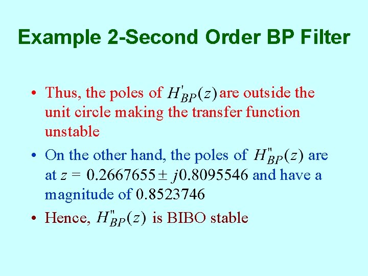Example 2 -Second Order BP Filter • Thus, the poles of are outside the