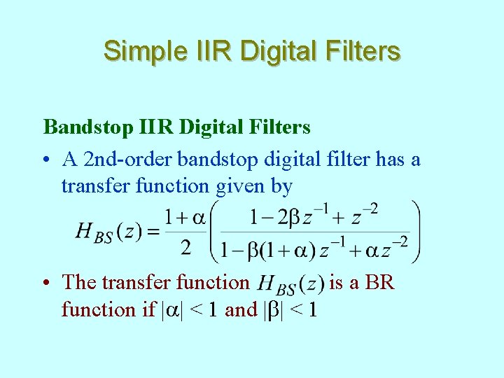 Simple IIR Digital Filters Bandstop IIR Digital Filters • A 2 nd-order bandstop digital
