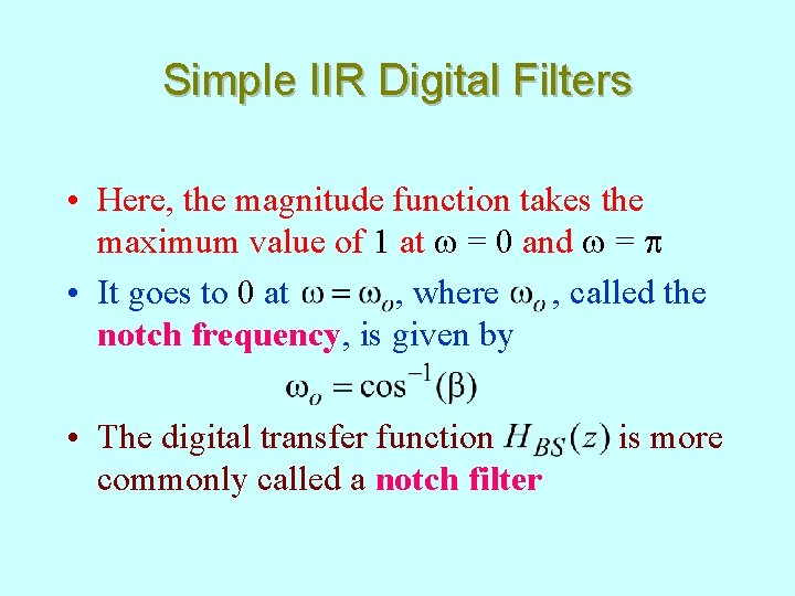 Simple IIR Digital Filters • Here, the magnitude function takes the maximum value of