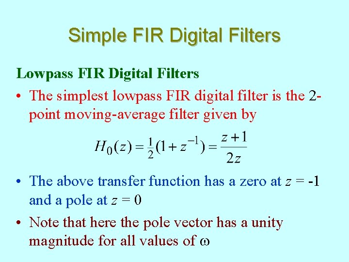 Simple FIR Digital Filters Lowpass FIR Digital Filters • The simplest lowpass FIR digital