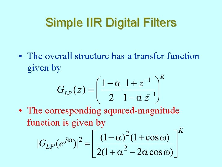 Simple IIR Digital Filters • The overall structure has a transfer function given by