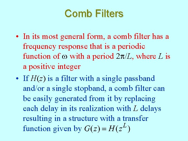 Comb Filters • In its most general form, a comb filter has a frequency