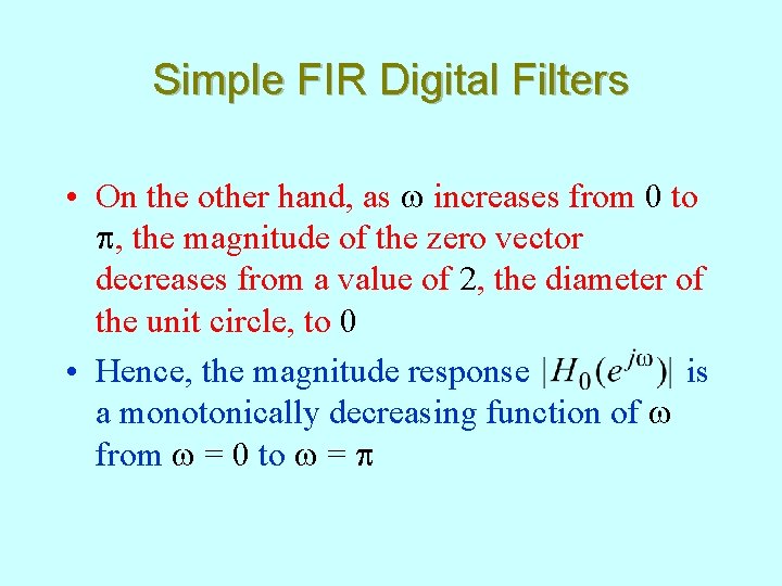 Simple FIR Digital Filters • On the other hand, as w increases from 0