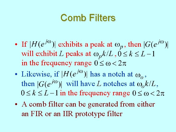 Comb Filters • If exhibits a peak at , then will exhibit L peaks