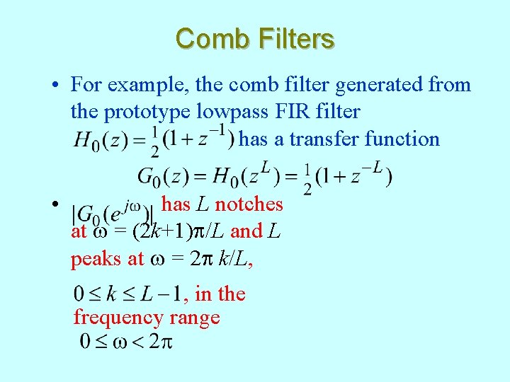 Comb Filters • For example, the comb filter generated from the prototype lowpass FIR