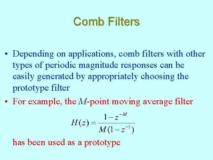 Comb Filters • Depending on applications, comb filters with other types of periodic magnitude