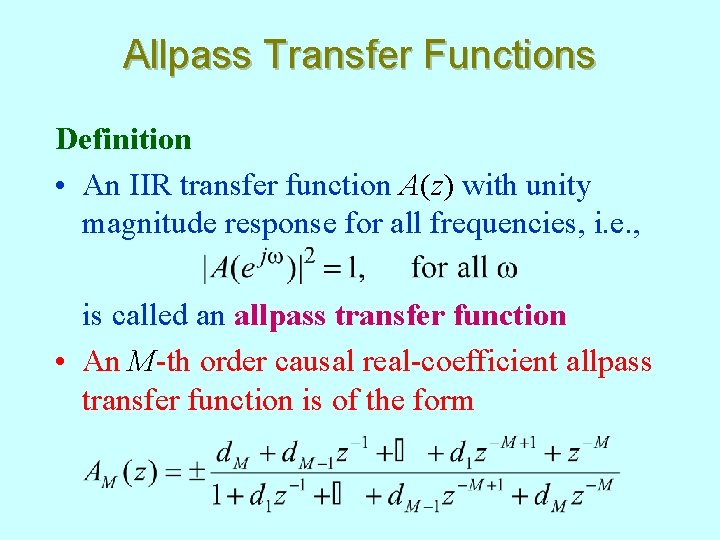 Allpass Transfer Functions Definition • An IIR transfer function A(z) with unity magnitude response