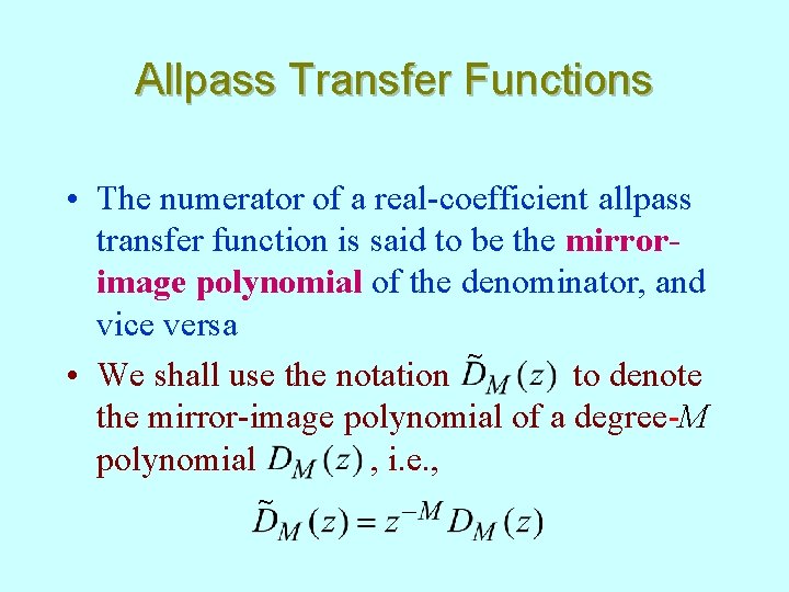 Allpass Transfer Functions • The numerator of a real-coefficient allpass transfer function is said