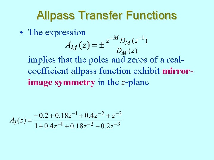 Allpass Transfer Functions • The expression implies that the poles and zeros of a