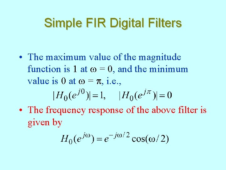 Simple FIR Digital Filters • The maximum value of the magnitude function is 1