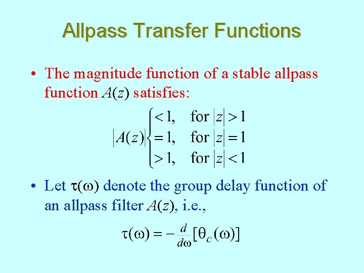 Allpass Transfer Functions • The magnitude function of a stable allpass function A(z) satisfies: