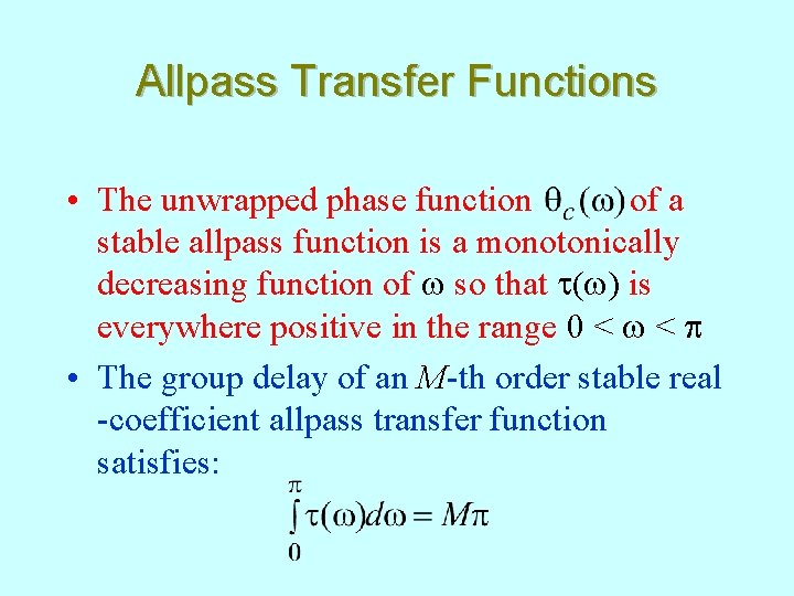 Allpass Transfer Functions • The unwrapped phase function of a stable allpass function is