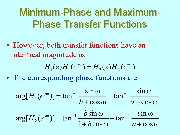 Minimum-Phase and Maximum. Phase Transfer Functions • However, both transfer functions have an identical