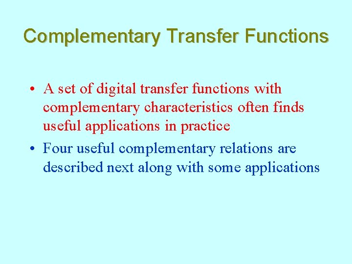 Complementary Transfer Functions • A set of digital transfer functions with complementary characteristics often