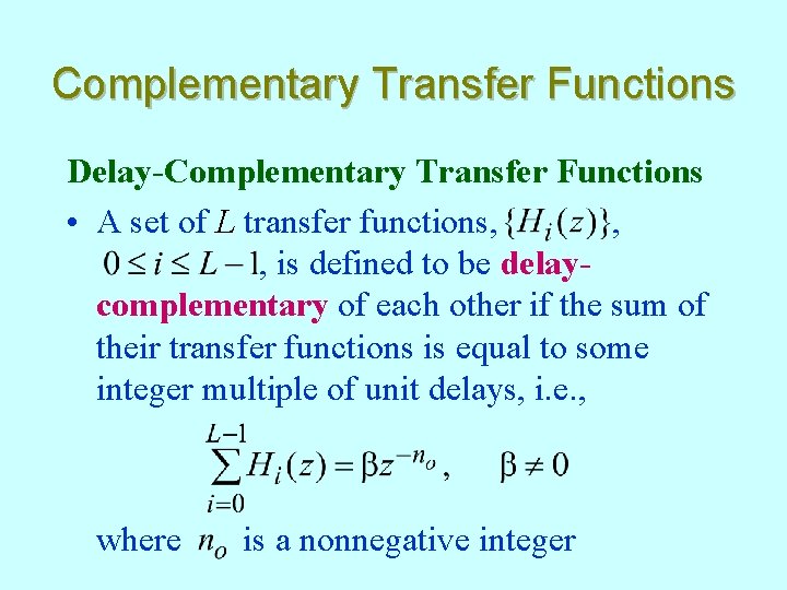 Complementary Transfer Functions Delay-Complementary Transfer Functions • A set of L transfer functions, ,