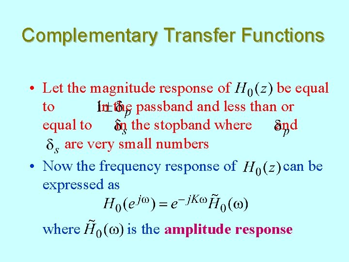 Complementary Transfer Functions • Let the magnitude response of be equal to in the