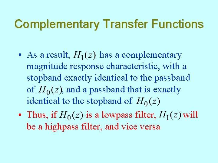 Complementary Transfer Functions • As a result, has a complementary magnitude response characteristic, with